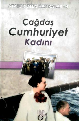 Çağdaş Cumhuriyet Kadını / Atatürk'ten Hatıralar 4 Kahraman Yusufoğlu 
