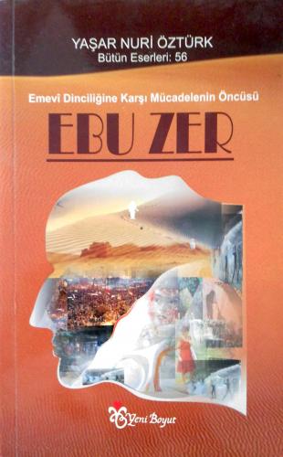 Emevi Dinciliğine Karşı Mücadelenin Öncüsü: Ebu Zer Yaşar Nuri Öztürk 