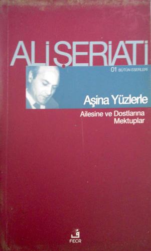 Aşina Yüzlerle Ailesine ve Dostlarına Mektuplar / Bütün Eserleri-1 Ali