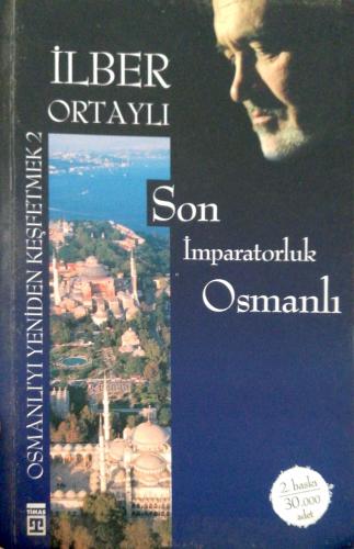 Son İmparatorluk Osmanlı / Osmanlı'yı Yeniden Keşfetmek - 2 İlber Orta