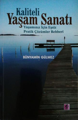 Kaliteli Yaşam Sanatı Yaşamınız İçin Eşsiz Pratik Çözümler Rehberi Bün