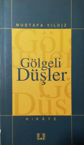 Gölgeli Düşler Mustafa Yıldız İlke