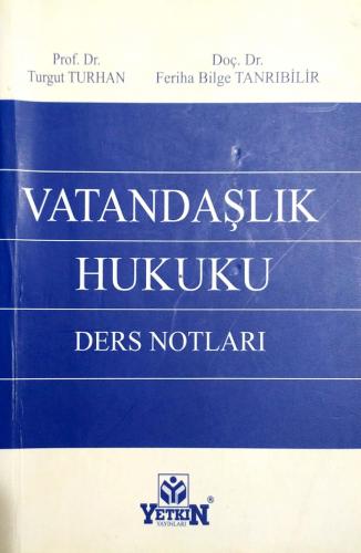 Vatandaşlık Hukuku Ders Notları doç. dr. feriha bilge tanrıbilir yetki