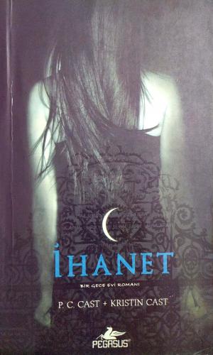 İhanet Bir Gece Evi Romanı P.C. Cast - Kristin Cast Pegasus Yayıncılık