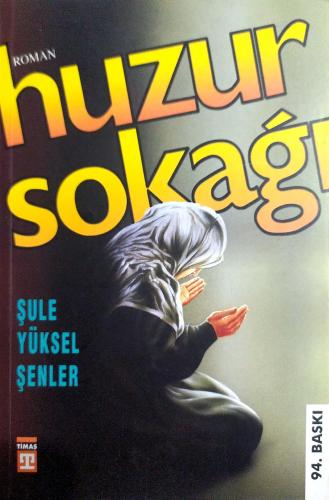 Huzur Sokağı Şule Yüksel Şenler Timaş Yayınları