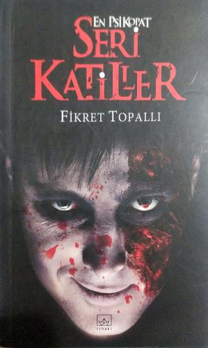 En Psikopat Seri Katiller fikret topallı ithaki