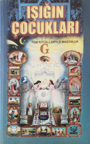 Işığın Çocukları Tüm Ritüelleriyle Masonluk
