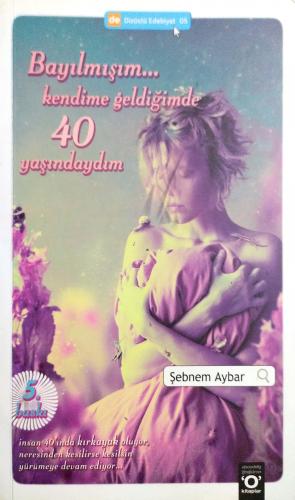 Bayılmışım Kendime Geldiğimde 40 Yaşındaydım Şebnem Aybar Okuyan us