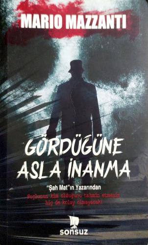 Gördüğüne Asla İnanma Mario Mazzanti Sonsuz Kitap