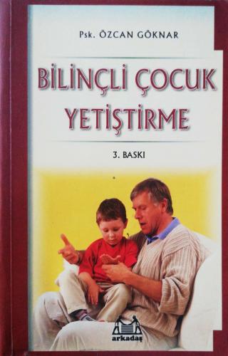 Bilinçli Çocuk Yetiştirme Özcan Göknar Arkadaş Yayınları