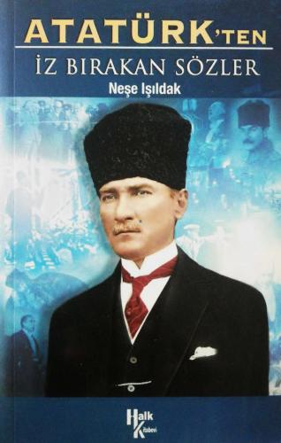 Atatürk’ten İz Bırakan Sözler Neşe Işıldak Halk Kitabevi