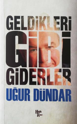 Geldikleri Gibi Giderler Uğur Dündar Halk Kitabevi