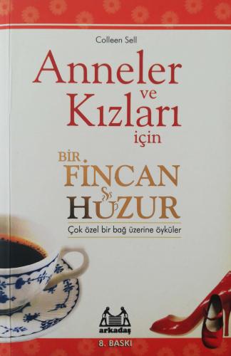 Anneler ve Kızları İçin Bir Fincan Huzur colleen sell Arkadaş Yayınlar