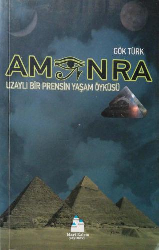 Amon Ra - Uzaylı Bir Prensin Yaşam Öyküsü Gök Türk Mavi Kalem