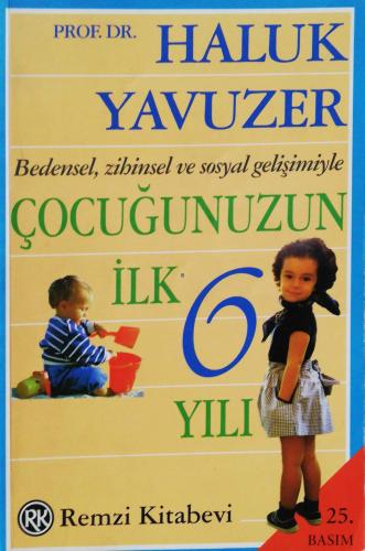 Çocuğunuzun İlk 6 Yılı Prof.Dr.Haluk Yavuzer Remzi Kitabevi