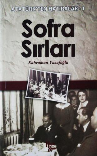 Sofra Sırları / Atatürk’ten Hatıralar 1 Kahraman Yusufoğlu Yılmaz