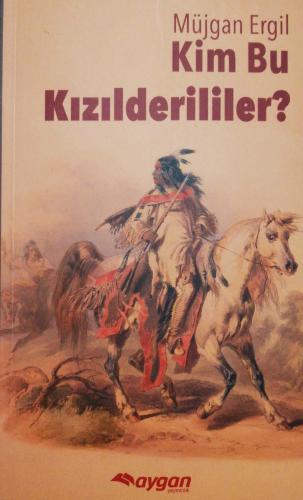 Kim bu Kızılderililer? Müjgan Ergil Aygan Yayınevi