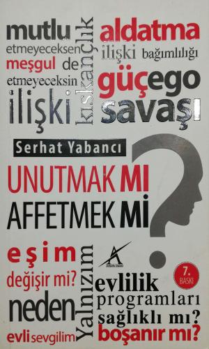 Unutmak mı? Affetmek mi?