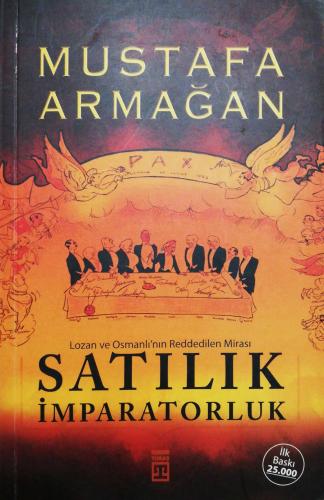 Satılık İmparatorluk Lozan ve Osmanlı'nın Reddedilen Mirası Mustafa Ar