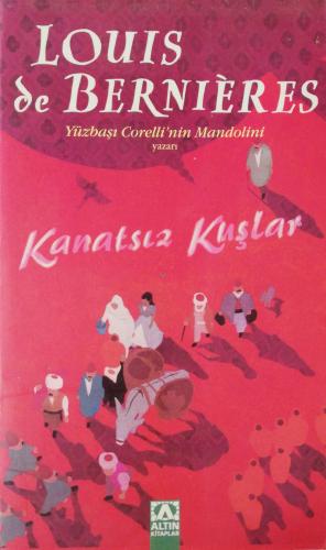 Kanatsız Kuşlar Louis de Bernieres Altın Kitaplar