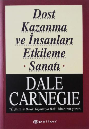 Dost Kazanma ve İnsanları Etkileme Sanatı Dale Carnegie Epsilon Yayınc