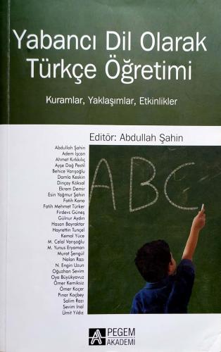 Yabancı Dil Olarak Türkçe Öğretimi Kuramlar, Yaklaşımlar, Etkinlikler 