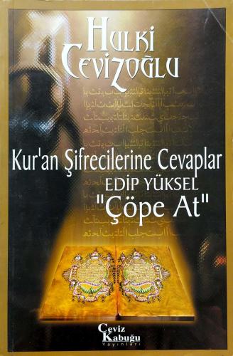 Kur'an Şifrecilerine Cevaplar Edip Yüksel "Çöpe At" Hulki Cevizoğlu Ce