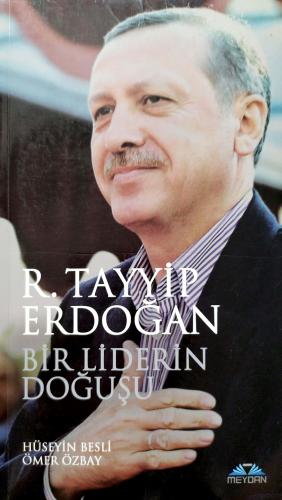 Bir Liderin Doğuşu R. Tayyip Erdoğan hüseyin besli Meydan