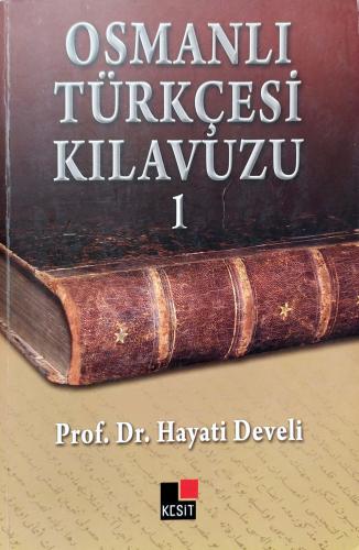 Osmanlı Türkçesi Kılavuzu 1 Hayati Develi Kesit Yayınları