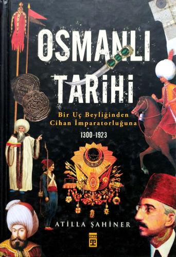 Osmanlı Tarihi Bir Uç Beyliğinden Cihan İmparatorluğuna atilla şahiner