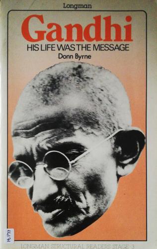 Gandhi: His Life Was The Message - Level / Stage 3 Donn Byrne Longman