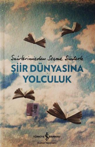 Şairlerimizden Seçme Şiirlerle Şiir Dünyasına Yolculuk Türkiye İş Bank