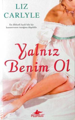 Yalnız Benim Ol Liz Carlyle Pegasus Yayıncılık