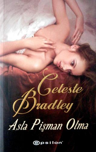 Asla Pişman Olma Celeste Bradley Epsilon Yayıncılık