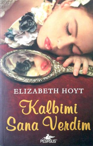 Kalbimi Sana Verdim Elizabeth Hoyt Pegasus Yayıncılık