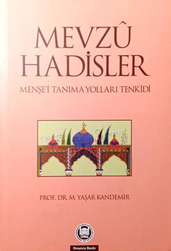 Mevzu Hadisler Menşe'i Tanıma Yolları Tenkidi Prof. Dr. Mehmet Yaşar K