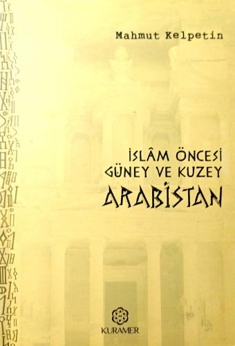 İslam Öncesi Güney ve Kuzey Arabistan Mahmut Kelpetin Kuramer