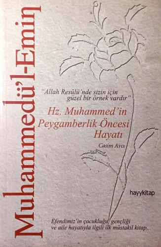 Muhammedü'l-Emin: Hz. Muhammed'in Peygamberlik Öncesi Hayatı Casim Avc