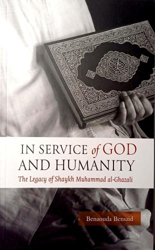 In service of God and humanity : the legacy of Shaykh Muhammad al-Ghaz
