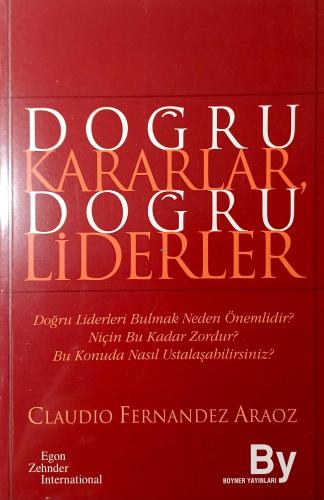 Doğru Kararlar Doğru Liderler Claudio Fernandez Araoz Boyner Yayınları