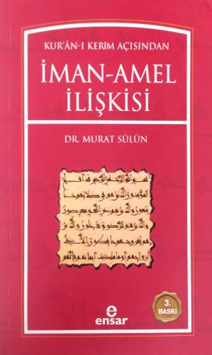 Kur'an-ı Kerim Açısından İman Amel İlişkisi Murat Sülün Ensar