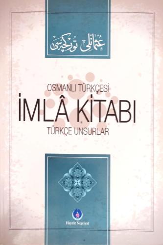 Osmanlı Türkçesi İmla Kitabı - Türkçe Unsurlar Abdullah Karaarslan Hay