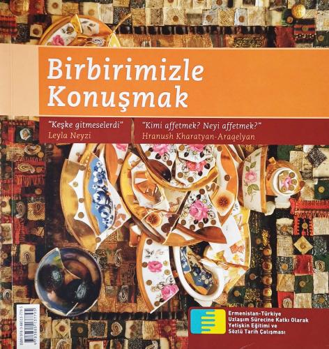 Birbirimizle Konuşmak: Türkiye ve Ermenistan'da Kişisel Bellek Anlatıl