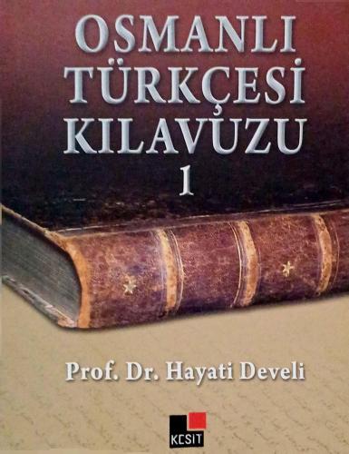 Osmanlı Türkçesi Kılavuzu-1 Hayati Develi Kesit Yayınları