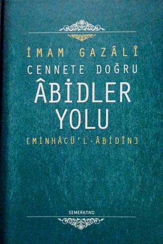 Cennete Doğru Abidler Yolu (Minhacu'l-Abidin) İmam-I Gazali Semerkand