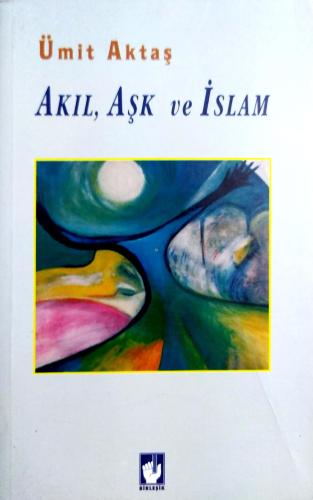 Akıl, Aşk ve İslam