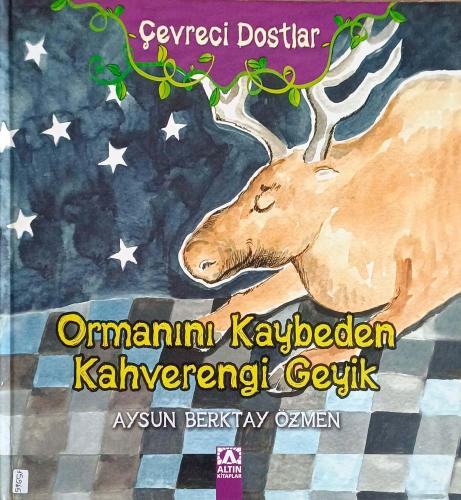 Ormanını Kaybeden Kahverengi Geyik / Çevreci Dostlar (Ciltli)