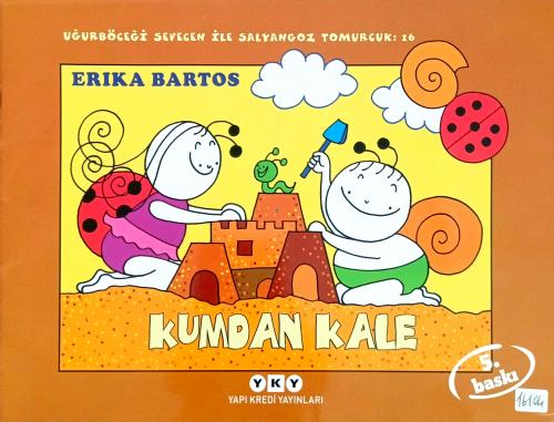 Uğurböceği Sevecen ile Salyangoz Tomurcuk -16 Kumdan Kale Erika Bartos