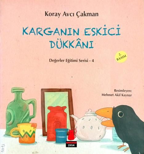 Karganın Eskici Dükkanı / Değerler Eğitimi Serisi 4 Koray Avcı Çakman 