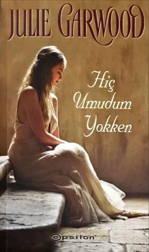 Hiç Umudum Yokken Julie Garwood Epsilon Yayıncılık